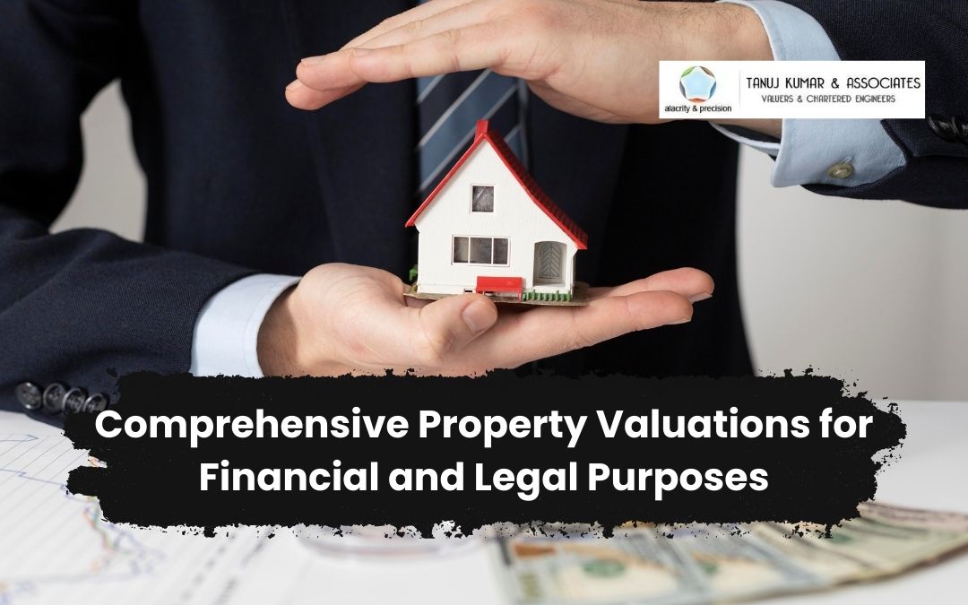 Comprehensive Property Valuations for Financial and Legal Purposes