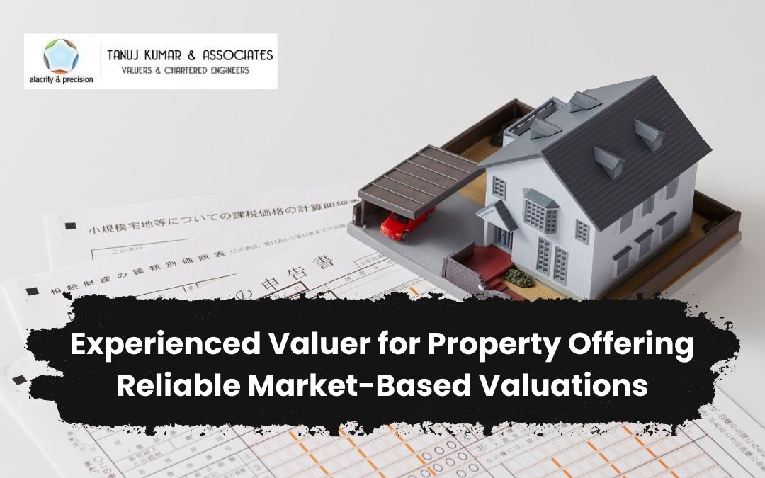 Experienced Valuer for Property Offering Reliable Market-Based Valuations