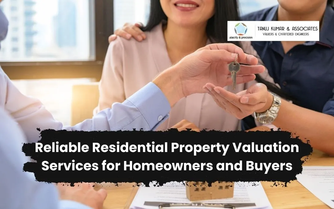 Reliable Residential Property Valuation Services for Homeowners and Buyers