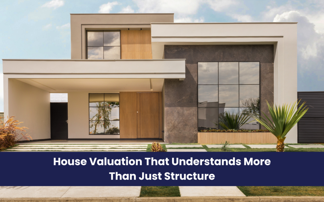 House Valuation That Understands More Than Just Structure