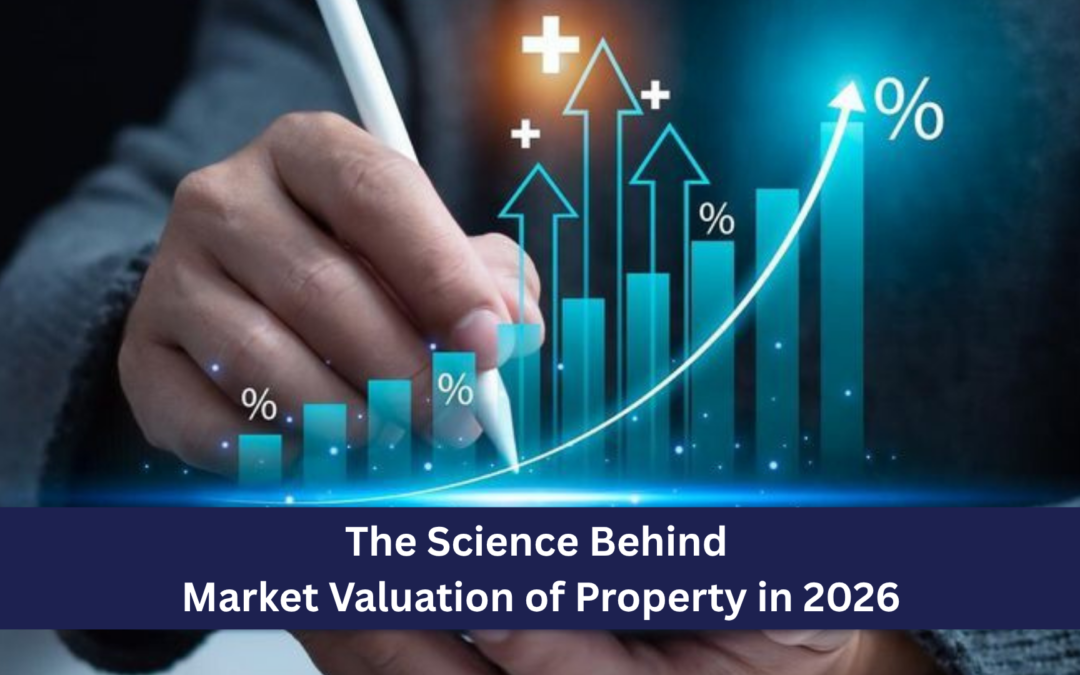The Science Behind Market Valuation of Property in 2026